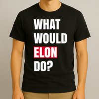 What Would Elon Do T-Shirt