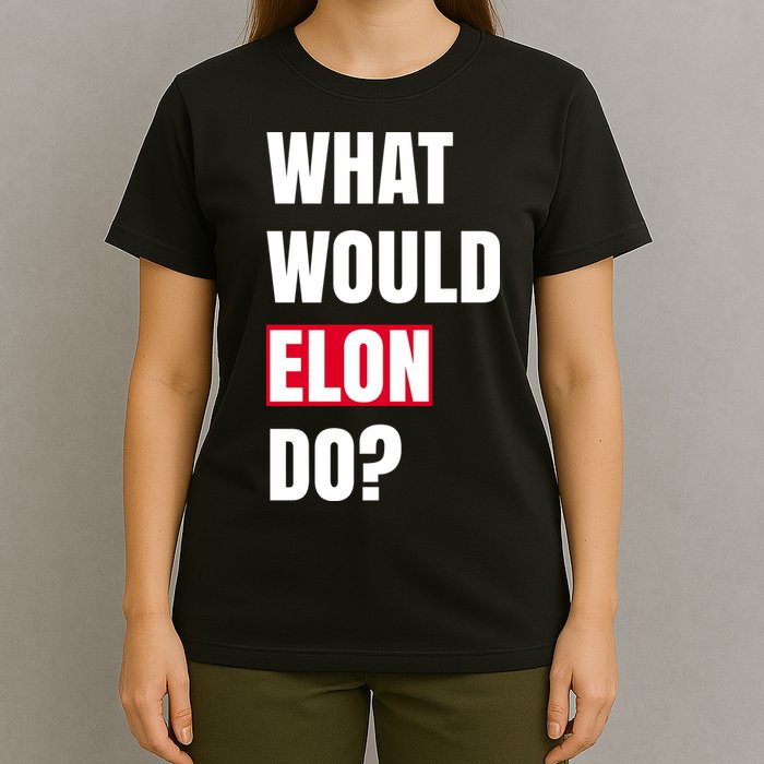 What Would Elon Do T-Shirt