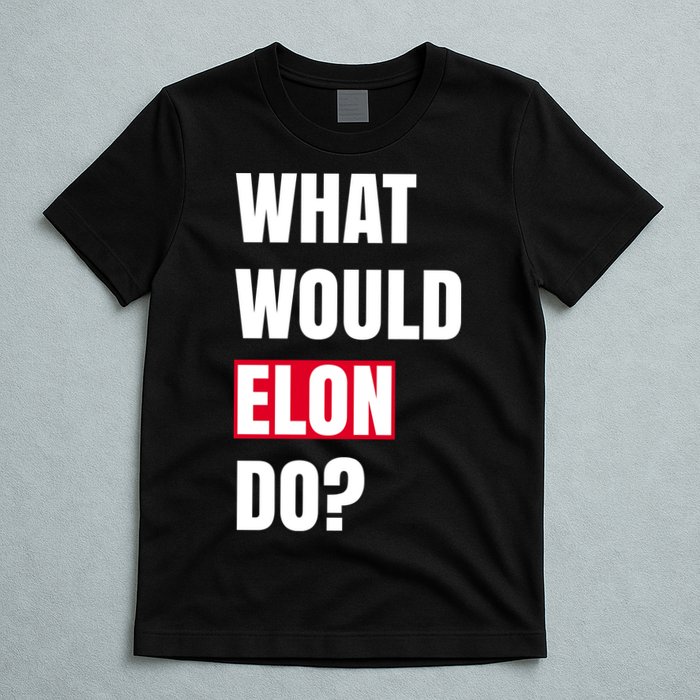What Would Elon Do T-Shirt