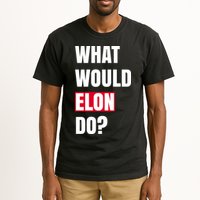 What Would Elon Do Tall T-Shirt