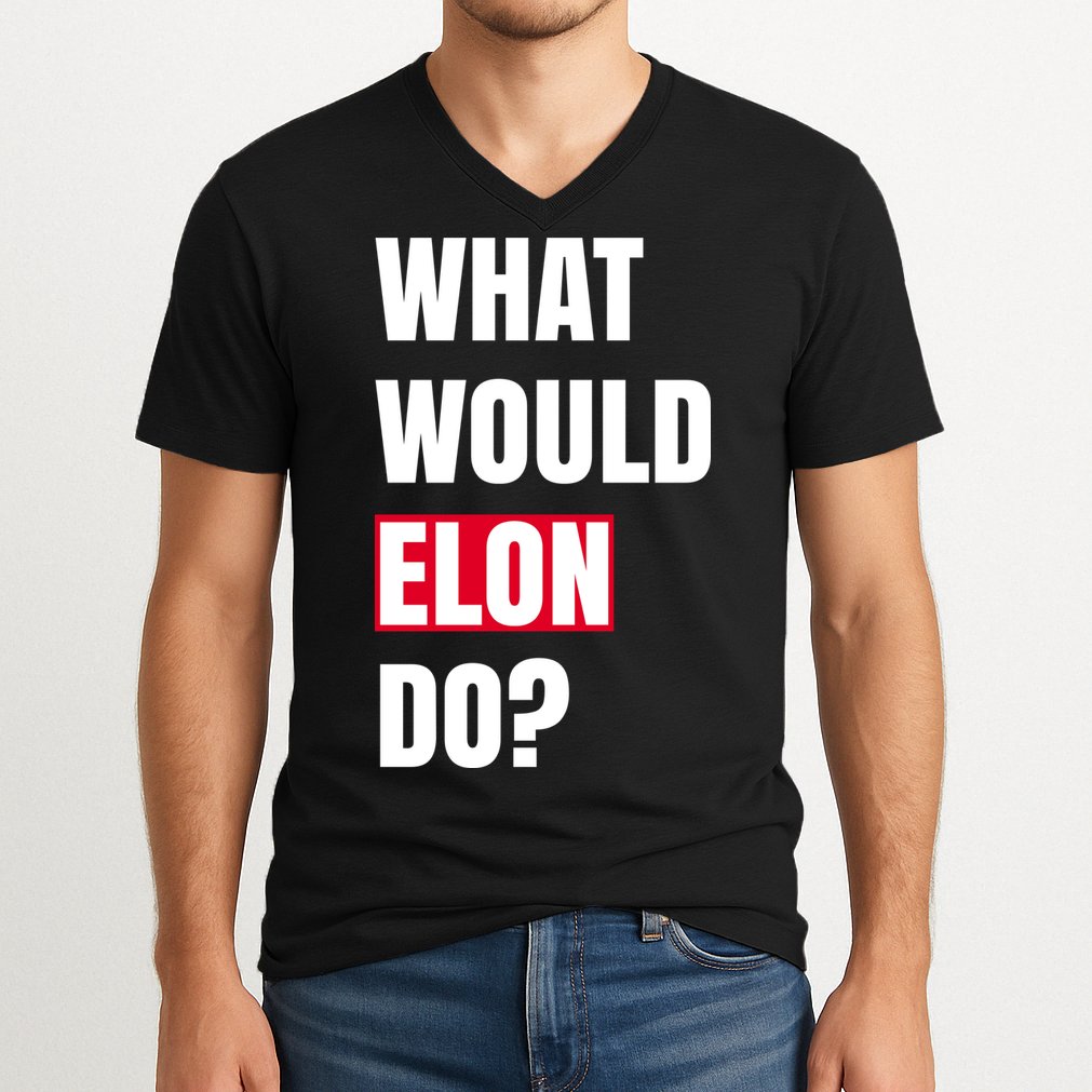 What Would Elon Do V-Neck T-Shirt