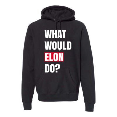 What Would Elon Do Premium Hoodie