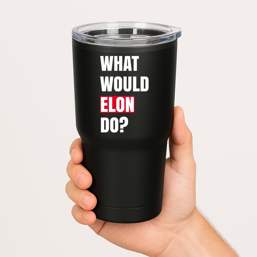 What Would Elon Do Tumbler
