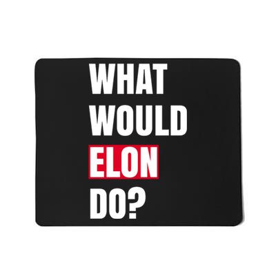 What Would Elon Do Mousepad