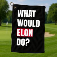 What Would Elon Do Golf Towel