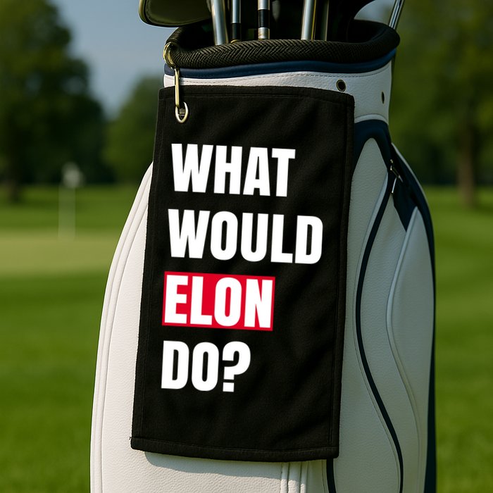 What Would Elon Do Golf Towel