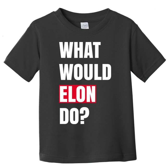 What Would Elon Do Toddler T-Shirt