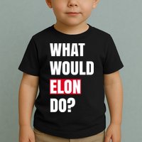 What Would Elon Do Toddler T-Shirt