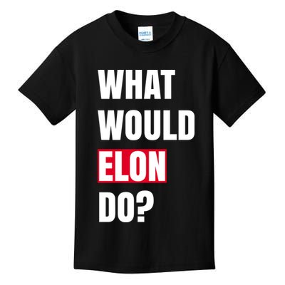 What Would Elon Do Kids T-Shirt