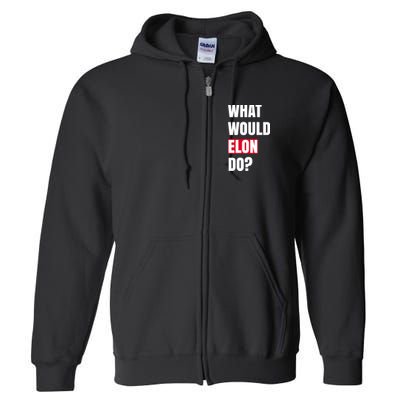 What Would Elon Do Full Zip Hoodie