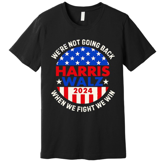 When We Fight We Win Premium T-Shirt