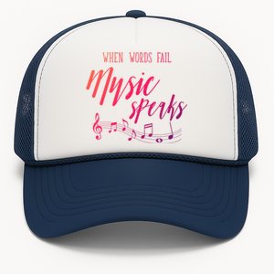 When Words Fail Music Speaks Cute Gift Trucker Hat