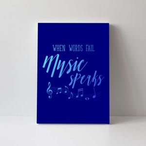 When Words Fail Music Speaks Cute Gift Canvas