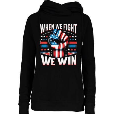 When We Fight We Win Womens Funnel Neck Pullover Hood