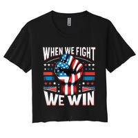 When We Fight We Win Women's Crop Top Tee