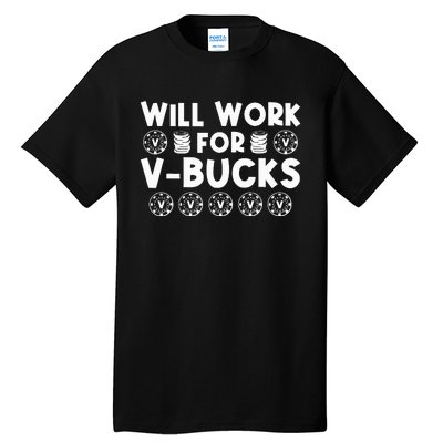 Will Work For Bucks V Gaming Gifts For Rpg Gamers Tall T-Shirt