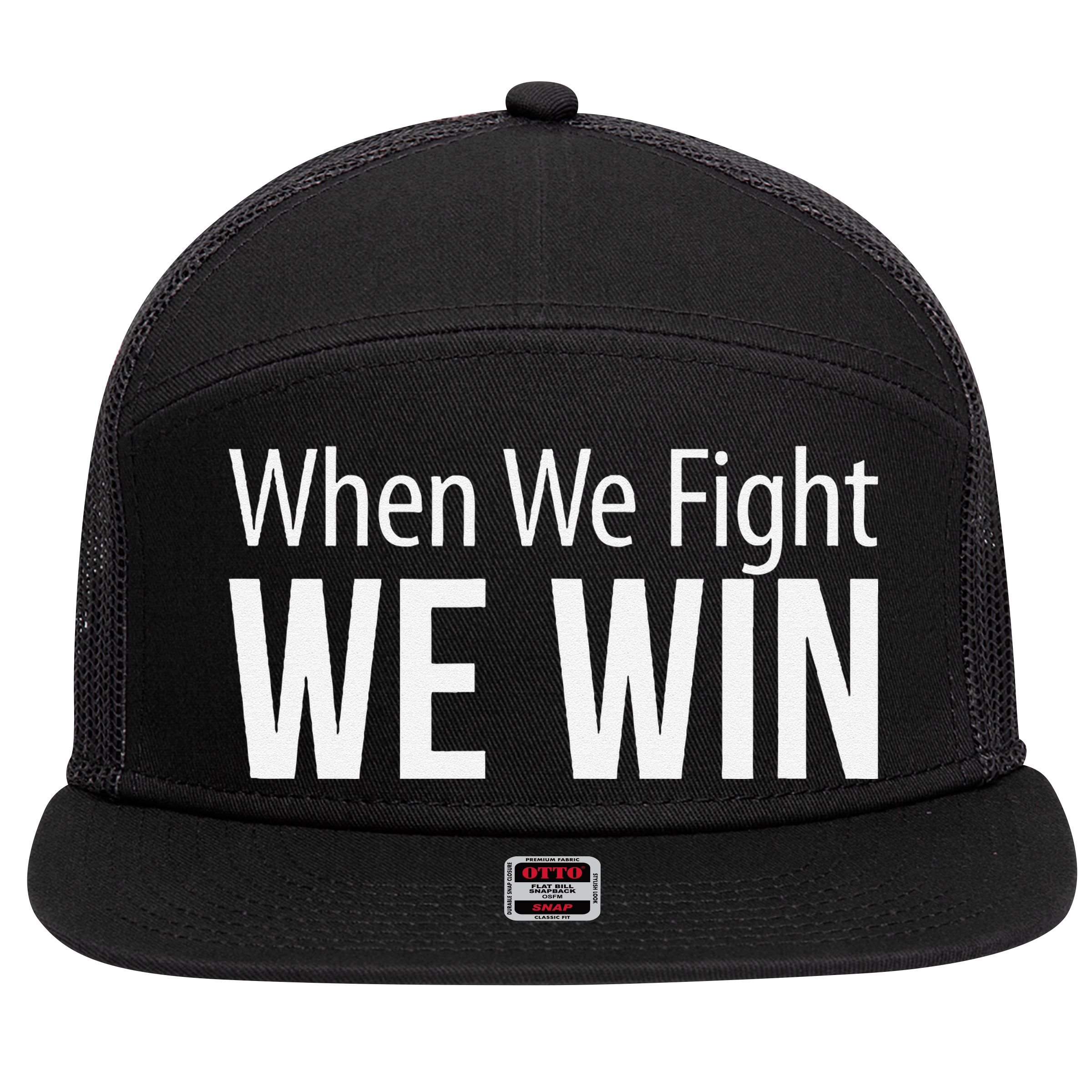 When We Fight We Win 7 Panel Mesh Trucker Snapback Hat