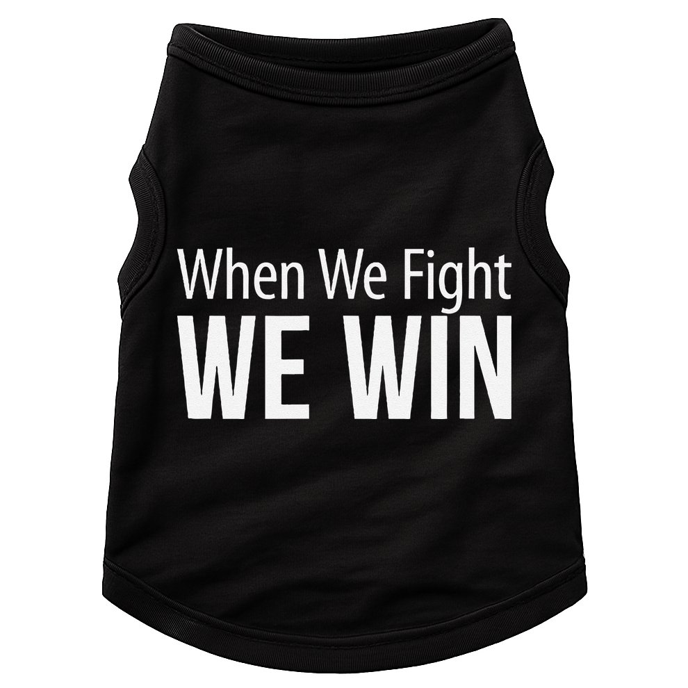 When We Fight We Win Doggie Tank