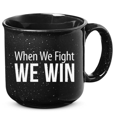 When We Fight We Win 15oz Campfire Ceramic Mug