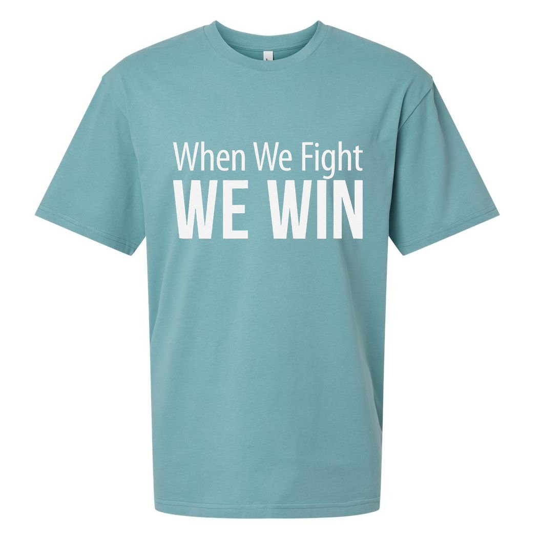 When We Fight We Win Sueded Cloud Jersey T-Shirt
