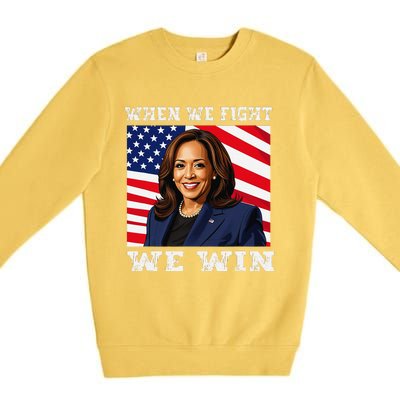 When We Fight We Win American Flag Usa Kamala Harris Premium Crewneck Sweatshirt