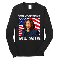 When We Fight We Win American Flag Usa Kamala Harris Long Sleeve Shirt