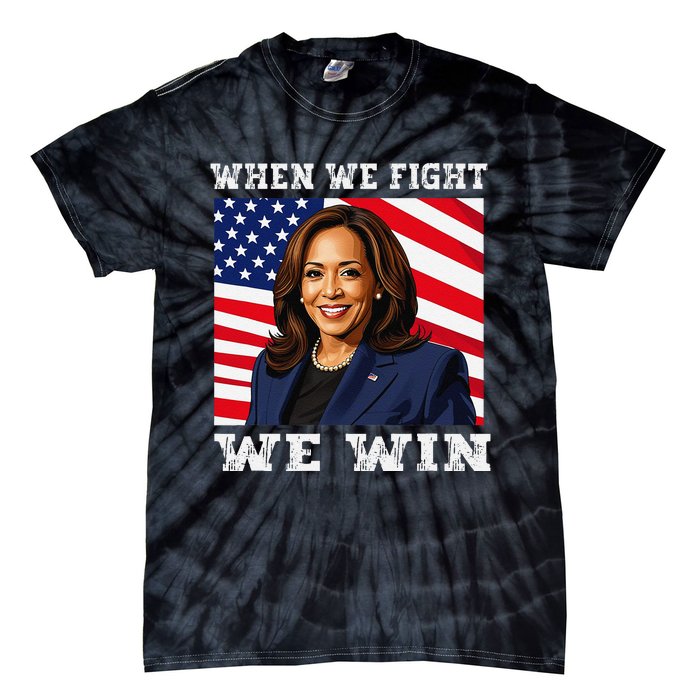 When We Fight We Win American Flag Usa Kamala Harris Tie-Dye T-Shirt