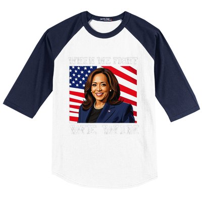 When We Fight We Win American Flag Usa Kamala Harris Baseball Sleeve Shirt