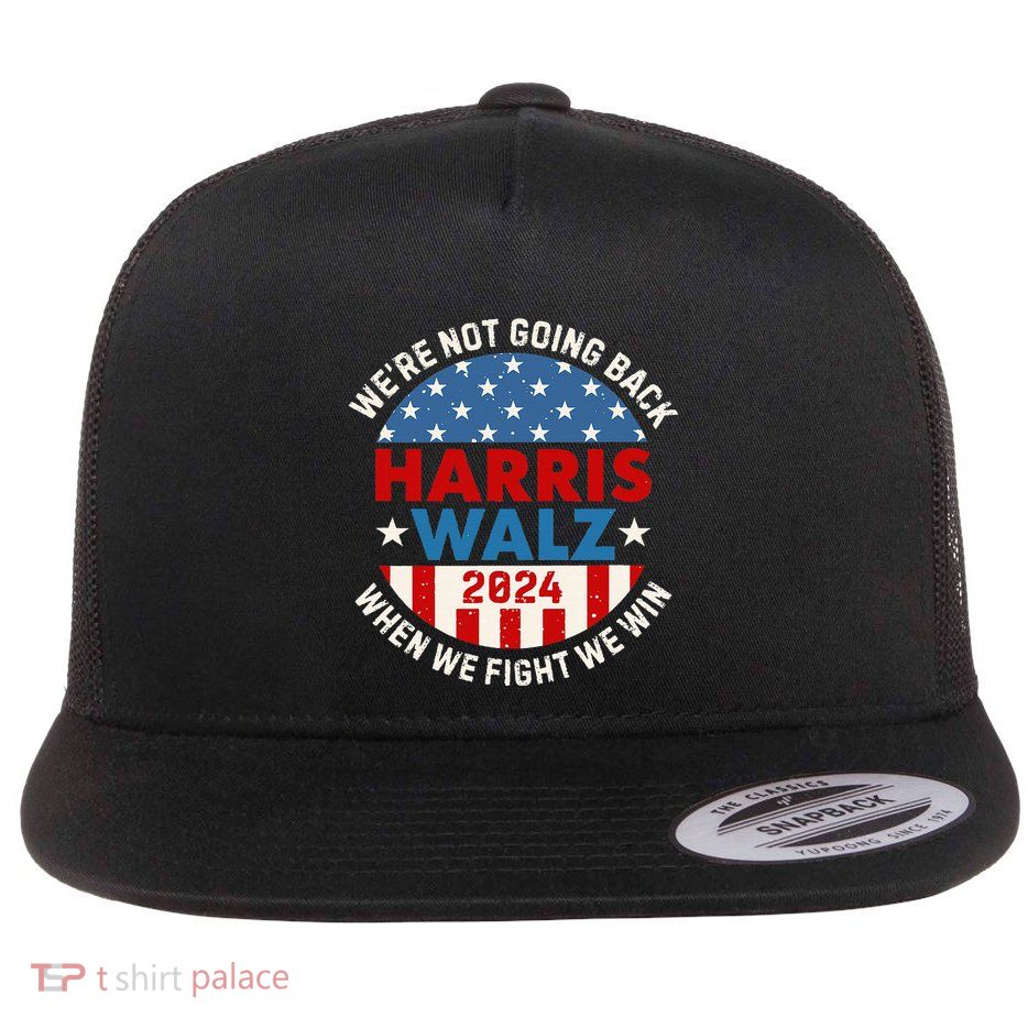 When We Fight We Win We Are Not Going Back Flat Bill Trucker Hat