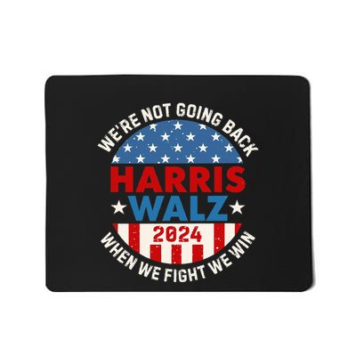 When We Fight We Win We Are Not Going Back Mousepad