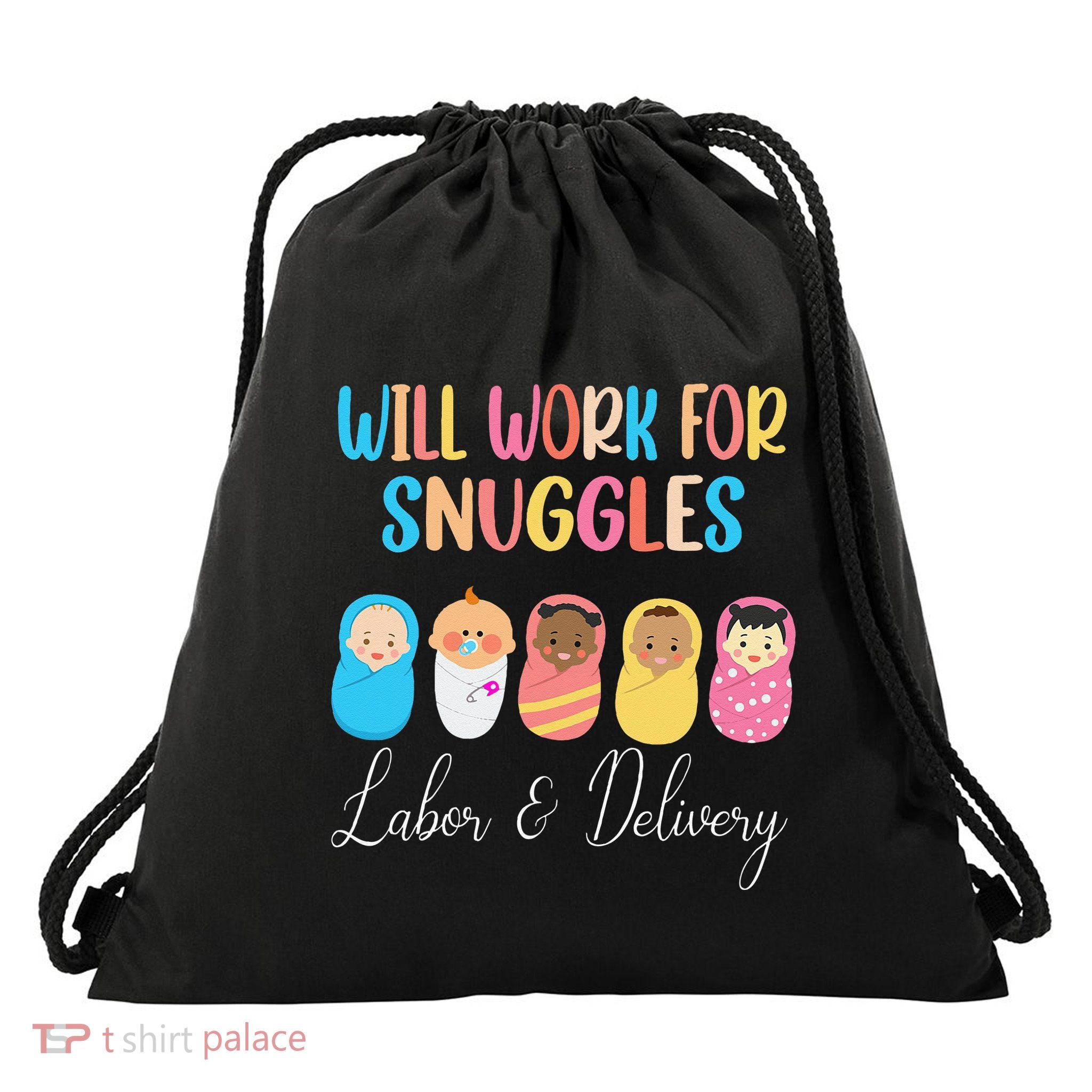 Will Work For Snuggles Labor & Delivery Nurse Baby Drawstring Bag