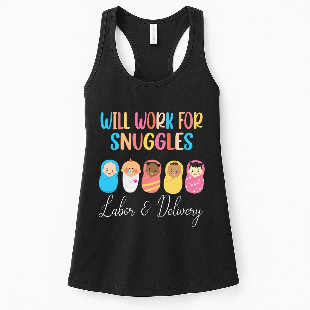 Will Work For Snuggles Labor & Delivery Nurse Baby Womens Tank Top