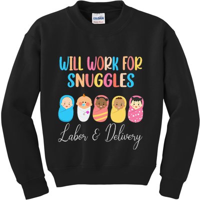 Will Work For Snuggles Labor & Delivery Nurse Baby Kids Sweatshirt