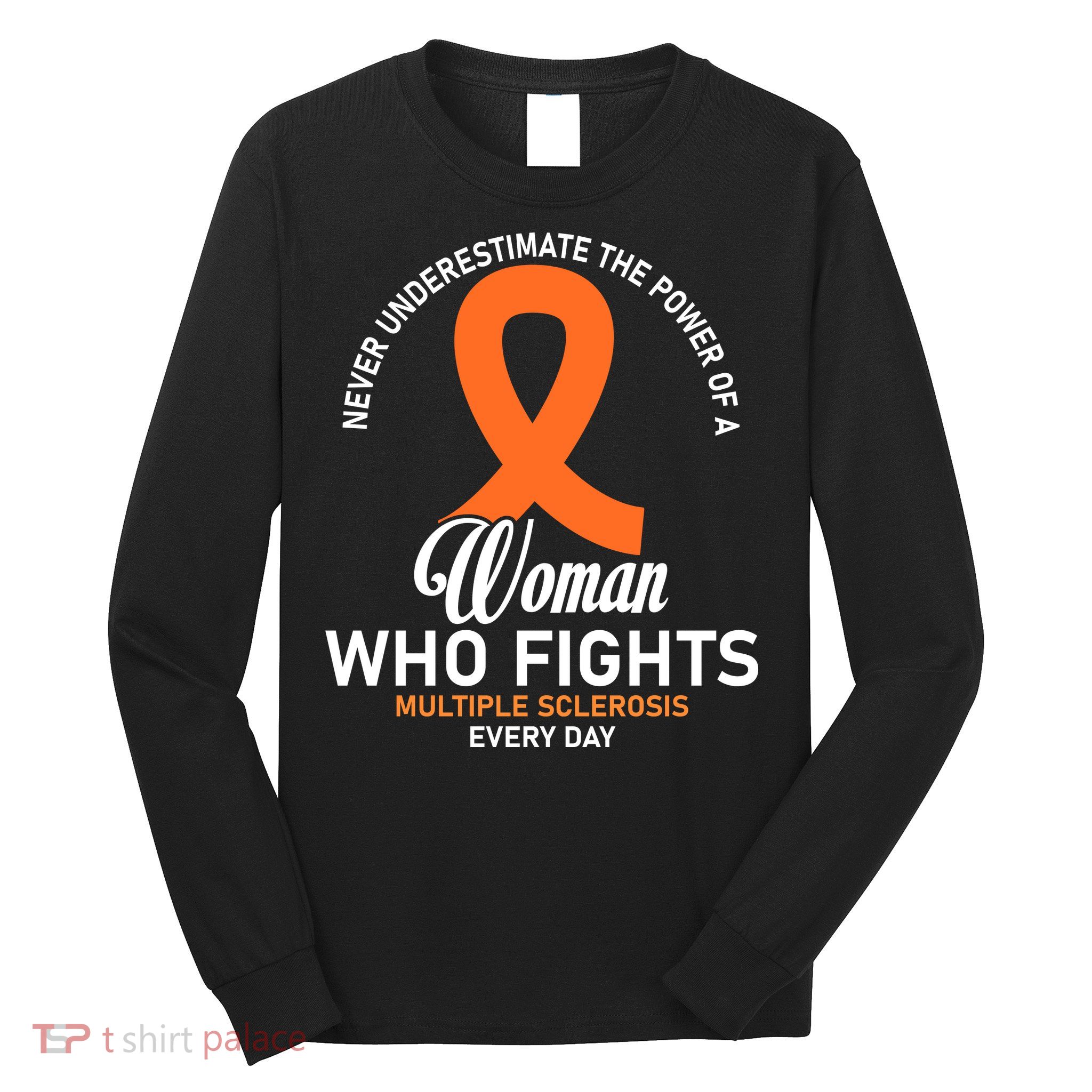Women Who Fight Multiple Sclerosis Awareness Long Sleeve Shirt