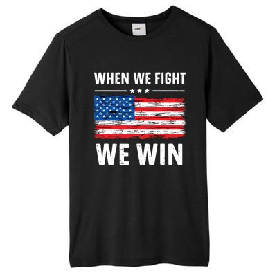 When We Fight We Win American Flag Usa Politics Quote Tall Fusion ChromaSoft Performance T-Shirt