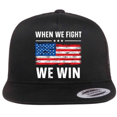 When We Fight We Win American Flag Usa Politics Quote Flat Bill Trucker Hat