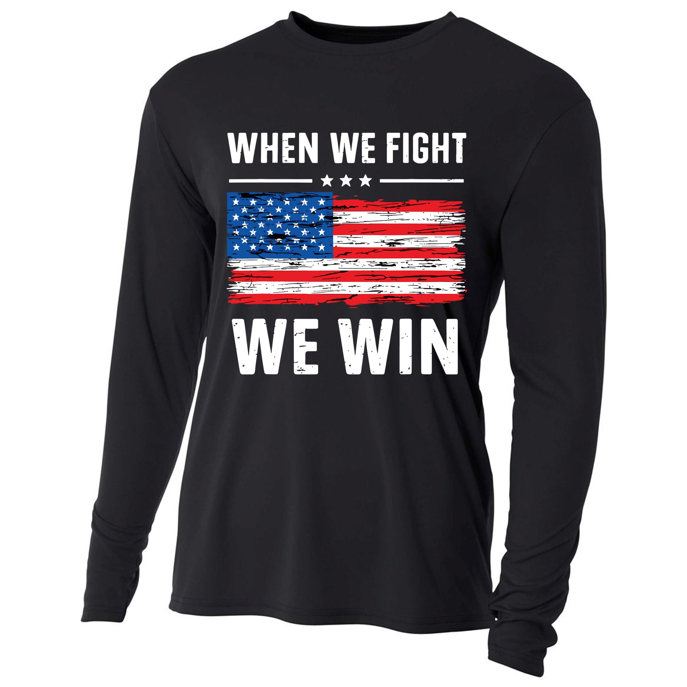 When We Fight We Win American Flag Usa Politics Quote Cooling Performance Long Sleeve Crew