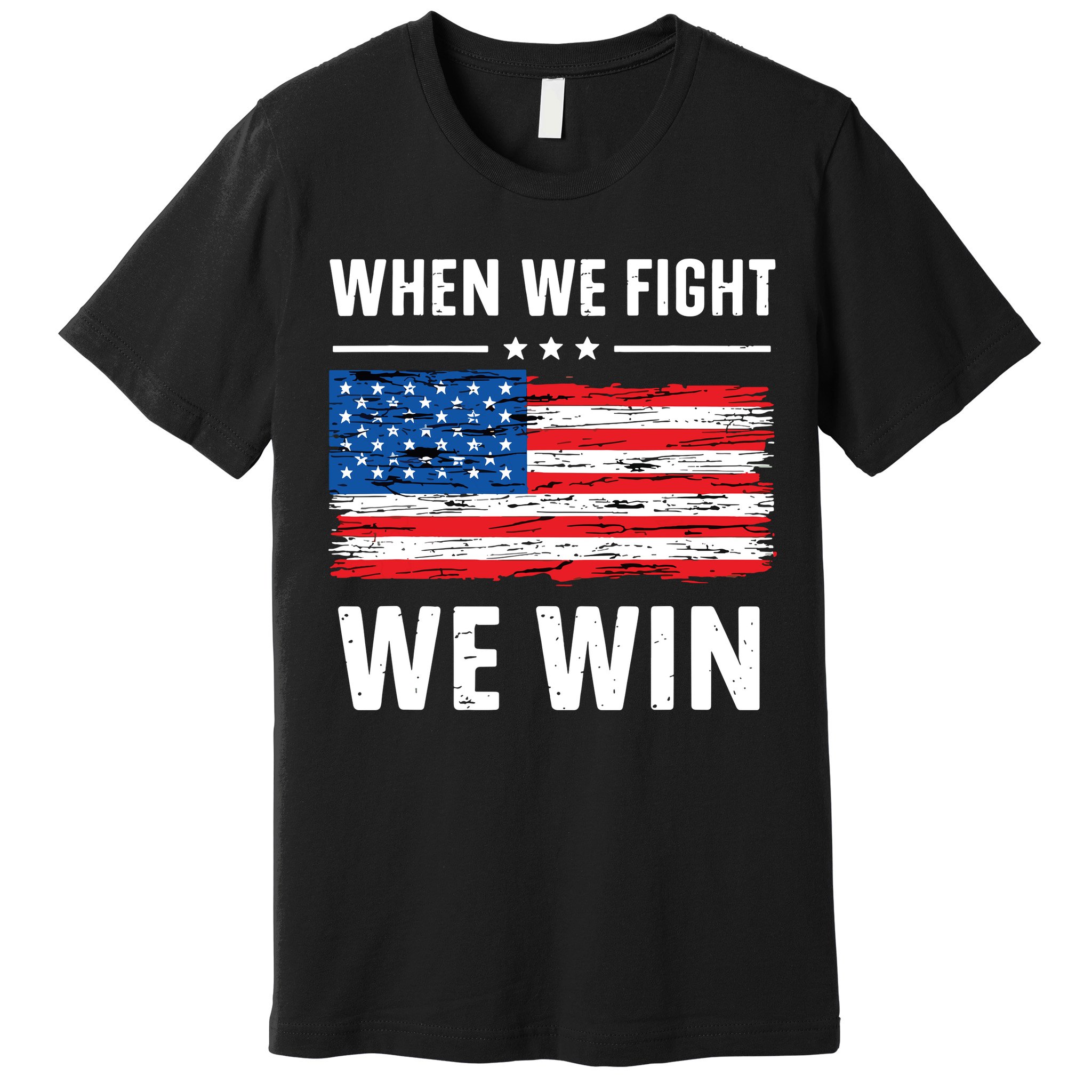 When We Fight We Win American Flag Usa Politics Quote Premium T-Shirt