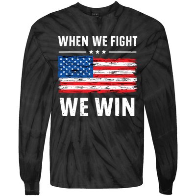 When We Fight We Win American Flag Usa Politics Quote Tie-Dye Long Sleeve Shirt