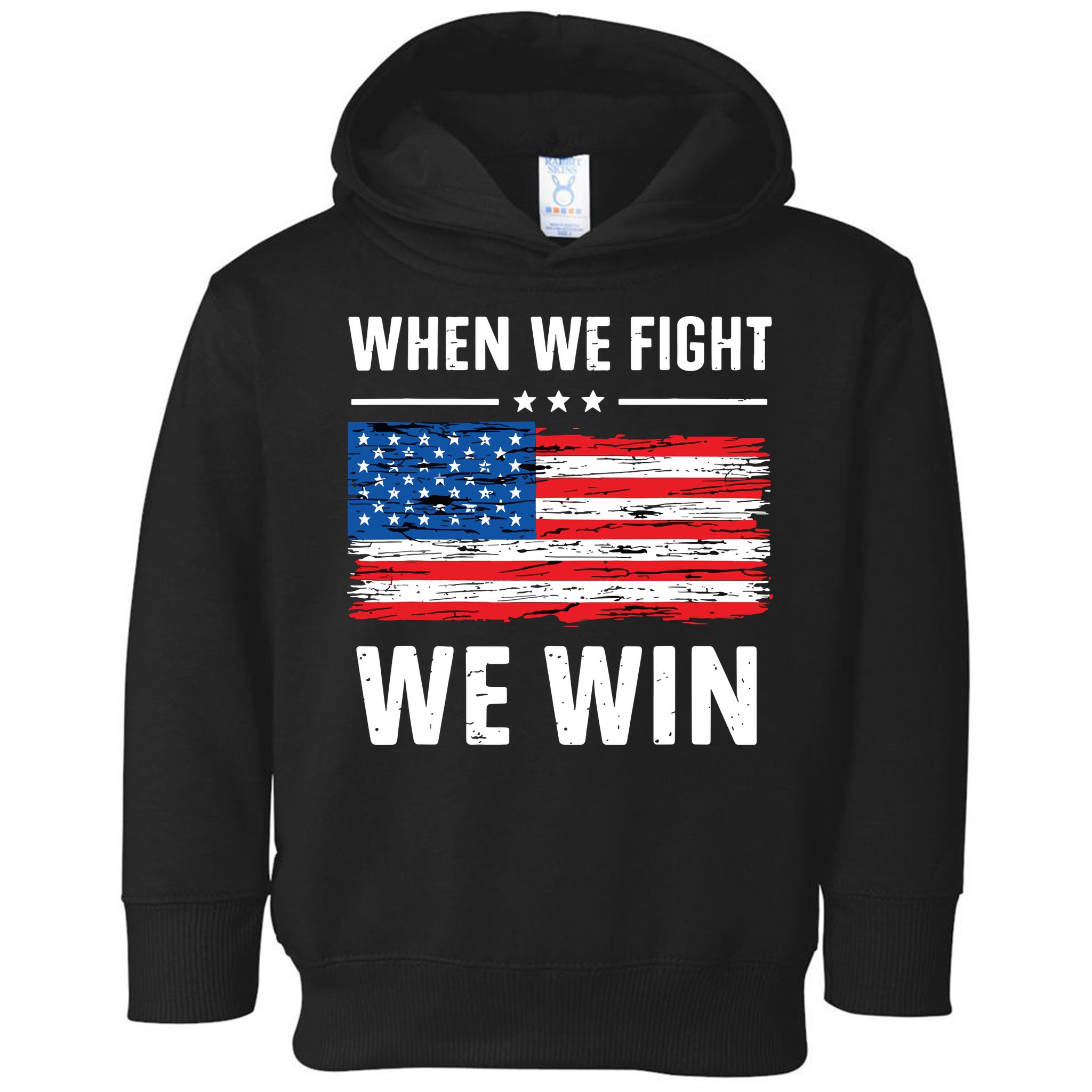 When We Fight We Win American Flag Usa Politics Quote Toddler Hoodie