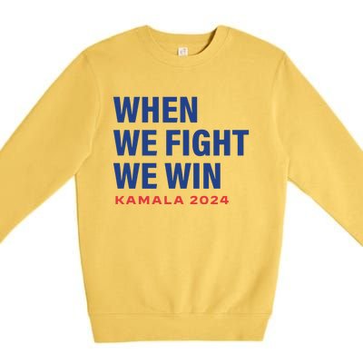 When We Fight We Win Kamala Harris For President 2024 Vote Premium Crewneck Sweatshirt