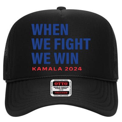 When We Fight We Win Kamala Harris For President 2024 Vote High Crown Mesh Back Trucker Hat