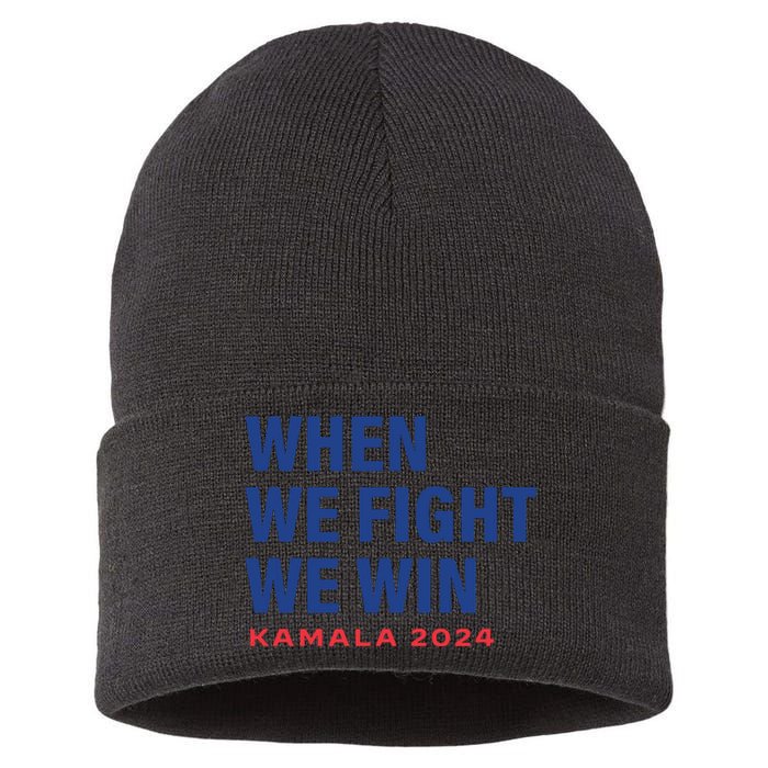 When We Fight We Win Kamala Harris For President 2024 Vote Sustainable Knit Beanie