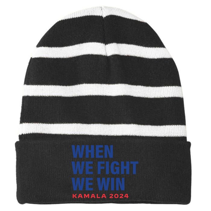 When We Fight We Win Kamala Harris For President 2024 Vote Striped Beanie with Solid Band