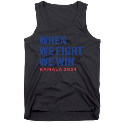 When We Fight We Win Kamala Harris For President 2024 Vote Tank Top