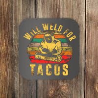 Will Weld For Tacos Welder Gift Funny Welding Costume Weld Coaster