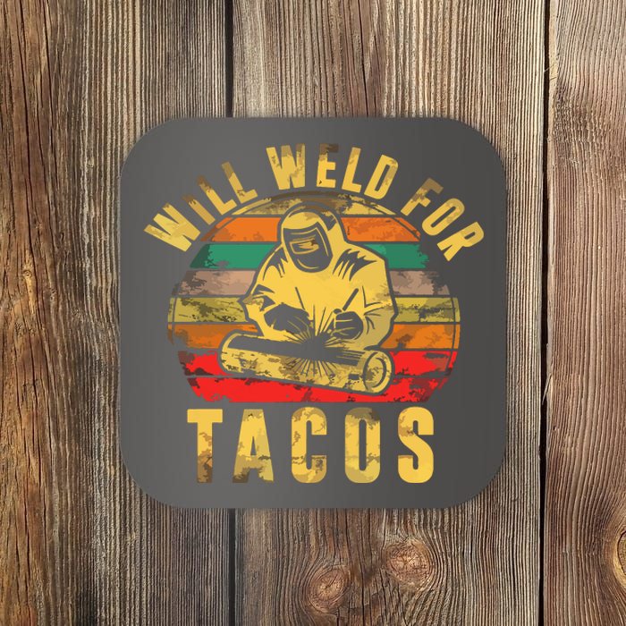 Will Weld For Tacos Welder Gift Funny Welding Costume Weld Coaster