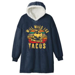 Will Weld For Tacos Welder Gift Funny Welding Costume Weld Hooded Wearable Blanket