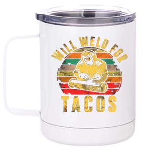 Will Weld For Tacos Welder Gift Funny Welding Costume Weld 12 oz Stainless Steel Tumbler Cup