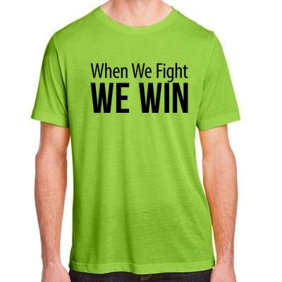 When We Fight We Win Adult ChromaSoft Performance T-Shirt